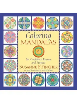 Coloring Mandalas 4. For Confidence, Energy, and Purpose, Paperback/Susanne F. Fincher