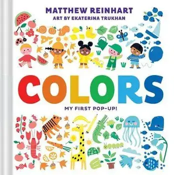 Colors: My First Pop-Up! (a Pop Magic Book), Board book/Matthew Reinhart