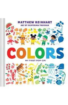 Colors: My First Pop-Up! (a Pop Magic Book) - Matthew Reinhart