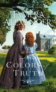 Colors of Truth, Hardcover/Tamera Alexander