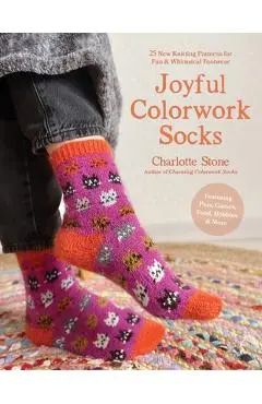 Colorwork Socks Around the House: 25 Cozy, Vibrant Patterns Inspired by Your Favorite Things, from Games to Pets to Food - Charlotte Stone