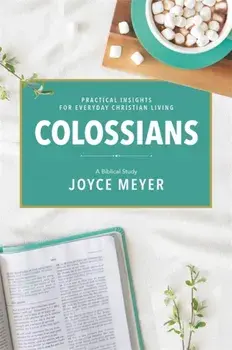 Colossians. A Biblical Study, Paperback/Joyce Meyer