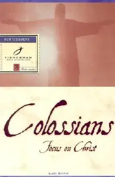 Colossians: Focus on Christ, Paperback/Luci Shaw