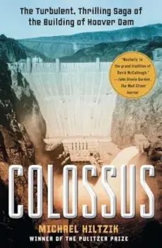 Colossus: The Turbulent, Thrilling Saga of the Building of Hoover Dam, Paperback/Michael Hiltzik