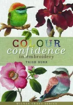 Colour Confidence in Embroidery, Hardcover/Trish Burr