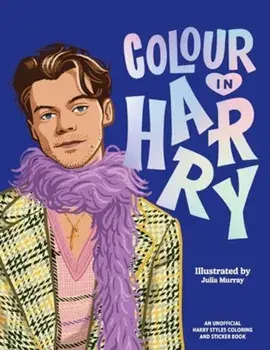 Colour In Harry. A Unofficial Harry Styles Colouring and Sticker Book, Paperback/***