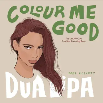 Colour Me Good Dua Lipa, Paperback/Mel Elliott