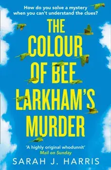 Colour of Bee Larkham's Murder, Paperback/Sarah J. Harris