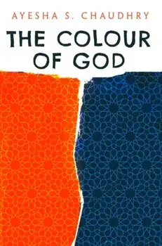 Colour of God, Paperback/Ayesha S. Chaudhry