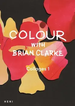 Colour with Brian Clarke: Collages 1, Paperback/***