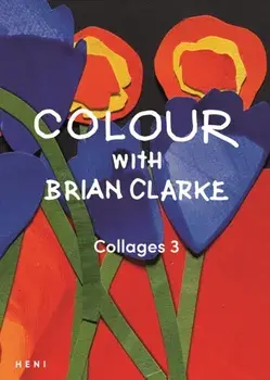 Colour with Brian Clarke: Collages 3, Paperback/***