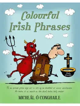 Colourful Irish Phrases. Bilingual ed, Paperback/Micheal O Conghaile