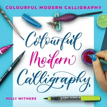 Colourful Modern Calligraphy, Paperback/Milly Withers