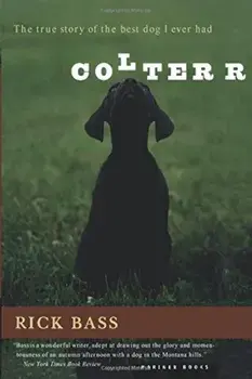 Colter: The True Story of the Best Dog I Ever Had, Paperback/Rick Bass