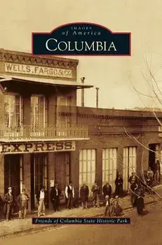 Columbia, Hardcover/Friends of Columbia State Historic Park