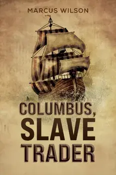 Columbus, Slave Trader, Paperback/Marcus Wilson