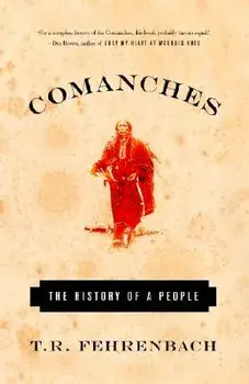 Comanches: The History of a People, Paperback/T. R. Fehrenbach