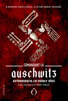 Comandant la Auschwitz. Autobiografia lui Rudolf Hoss/Ottmar Trasca