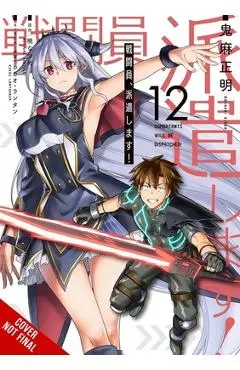 Combatants Will Be Dispatched!, Vol. 12 (Manga): Volume 12 - Natsume Akatsuki