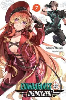 Combatants Will Be Dispatched!, Vol. 7 (Light Novel), Paperback/Natsume Akatsuki