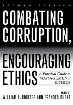 Combating Corruption, Encouraging Ethics: A Practical Guide to Management Ethics, Paperback/William L. Richter