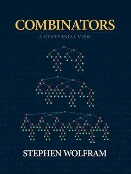 Combinators: A Centennial View, Hardcover/Stephen Wolfram