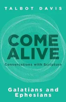 Come Alive: Galatians and Ephesians: Conversations with Scripture, Paperback/Talbot Davis