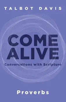 Come Alive: Proverbs: Conversations with Scripture, Paperback/Talbot Davis