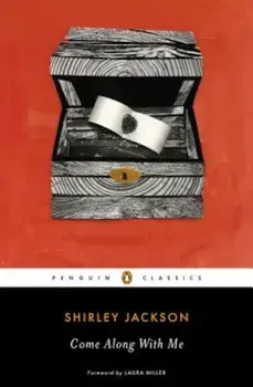 Come Along with Me: Classic Short Stories and an Unfinished Novel, Paperback/Shirley Jackson