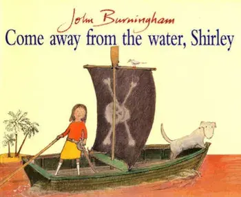 Come Away From The Water, Shirley, Paperback/John Burningham