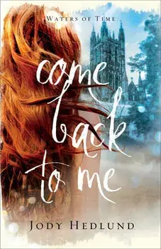 Come Back to Me, Paperback/Jody Hedlund