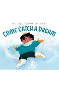 Come Catch a Dream - Brittany J. Thurman