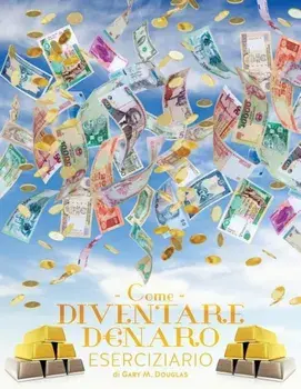 Come Diventare Denaro Eserciziario - How to Become Money Workbook Italian, Paperback/Gary M. Douglas
