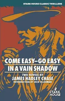 Come Easy-Go Easy / In a Vain Shadow, Paperback/James Hadley Chase