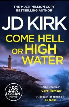 Come Hell or High Water - Jd Kirk