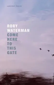 Come Here To This Gate, Paperback/Rory Waterman