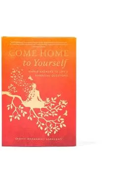 Come Home to Yourself - Sadhvi Bhagawati Saraswati