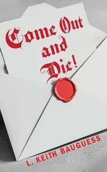 Come Out and Die!, Paperback/L. Keith Bauguess