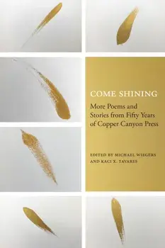 Come Shining. More Poems and Stories from Fifty Years of Copper Canyon Press, Paperback/***