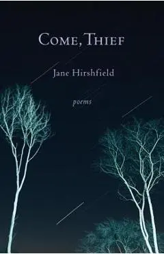 Come, Thief - Jane Hirshfield