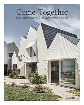 Come Together. The Architecture of Multigenerational Living, Hardback/***