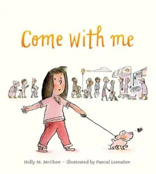 Come with Me, Hardcover/Holly M. McGhee