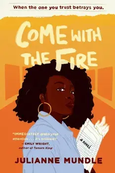 Come With The Fire: Young Adult Fiction Novel, Paperback/Julianne Mundle