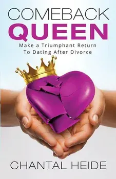Comeback Queen: Make a Triumphant Return to Dating After Divorce, Paperback/Chantal Heide
