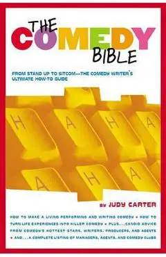 Comedy Bible: From Stand-up to Sitcom - The Comedy Writers U - Carter