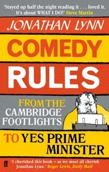 Comedy Rules. From the Cambridge Footlights to Yes, Prime Minister, Paperback/Jonathan Lynn