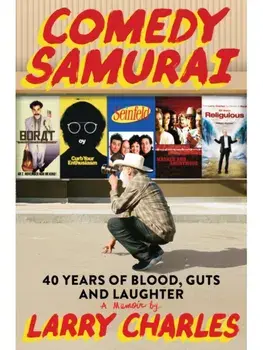 Comedy Samurai. Forty Years of Blood, Guts, and Laughter, Hardback/Larry Charles