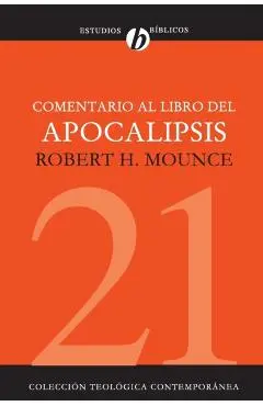 Comentario Al Libro del Apocalipsis = The Book of Revelation - Robert H. Mounce