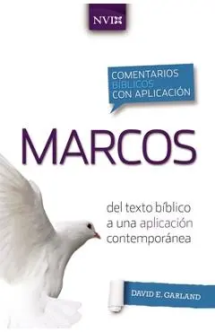 Comentario B�blico Con Aplicaci�n NVI Marcos: del Texto B�blico a Una Aplicaci�n Contempor�nea - David E. Garland