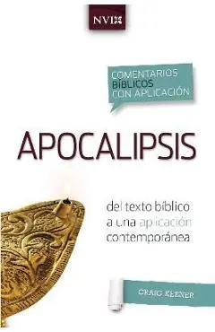 Comentario Bíblico Con Aplicacion NVI Apocalipsis: del Texto Bíblico a Una Aplicación Contemporánea - Craig S. Keener